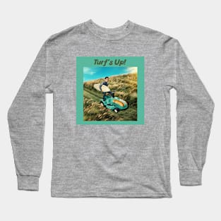 Turf's up! Long Sleeve T-Shirt